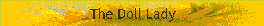 Click Here To Visit The Doll Lady's Web Site